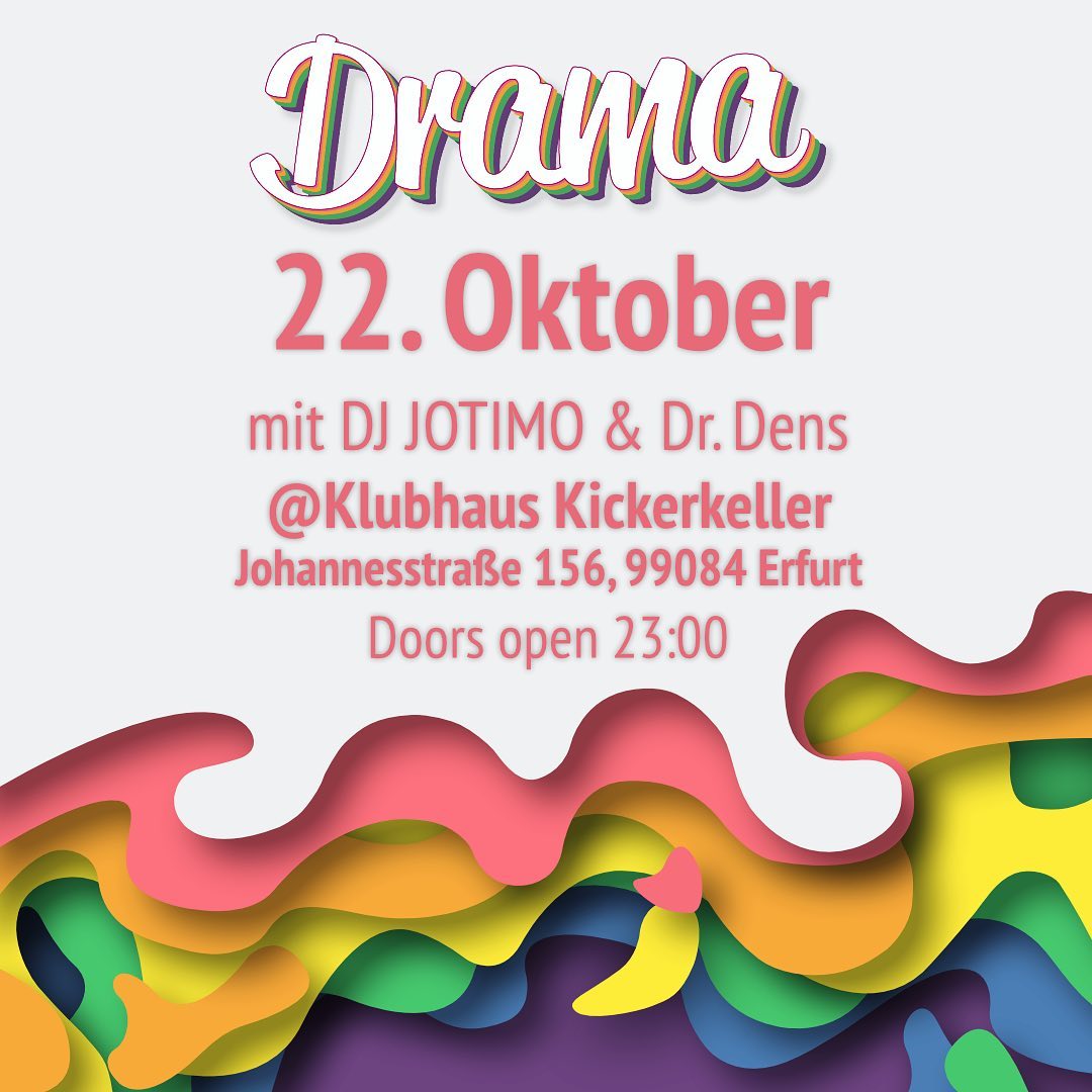Roter Text: Drama / 22. Oktober / mit DJ Jotimo & Dr. Dens / @ Klubhaus Kickerkeller (Johannesstraße 156, 99084 Erfurt) / Doors Open 23:00